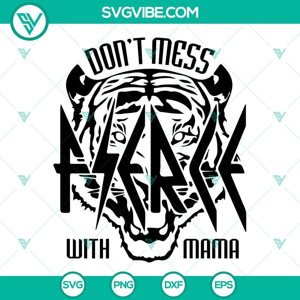 Mothers Day, SVG Files, Fierce Don’t Mess With Mama Def Tired SVG Images, 1