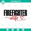 Fireman and firefighter wife SVG files for fire department, perfect for crafting and DIY projects. Great firefighter-themed images.