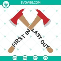 Trending, SVG Files, First In Last Out Fire Axe SVG Files, Fireman SVG Images, 2