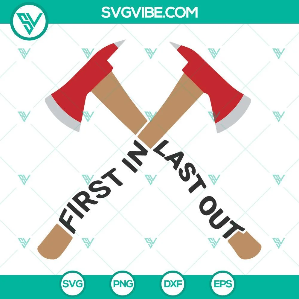 Trending, SVG Files, First In Last Out Fire Axe SVG Files, Fireman SVG Images, 1