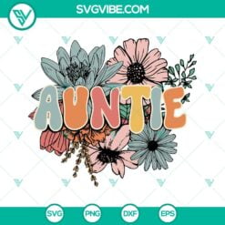 Aunt, Family, Flowers, SVG Files, Floral Auntie SVG Files, Auntie SVG Images, 1