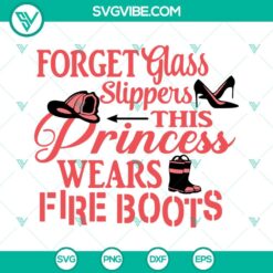 SVG Files, Trending, Forget Glass Slippers This Princess Wears Fire Boots SVG 3