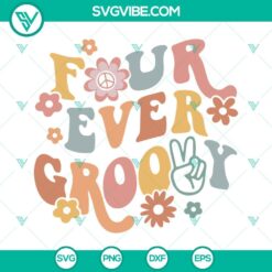 Birthday, SVG Files, Four Ever Groovy SVG Images, 4th Birthday SVG File, Boho 2