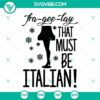 Christmas Story movie SVG designs, Fra Gee Lay That Must Be Italian downloadable images for crafts and decor, nostalgia holiday cut files.