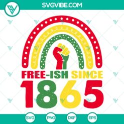 Juneteenth, SVG Files, Freeish Since 1865 Rainbow SVG File, Juneteenth SVG File 18