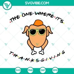 Holiday, SVG Files, Thanks Giving, Friends Turkey SVG Images, The One Where 19