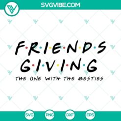Friendsgiving The One with the Besties SVG files for digital download, perfect for DIY Thanksgiving crafts with friends.