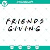 Friendsgiving SVG file with Friends Thanksgiving design in PNG, DXF, and EPS formats for crafts and projects.