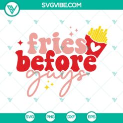 SVG Files, Valentine's Day, Fries Before Guys SVG File, Valentines Day SVG 24