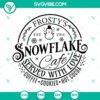 Christmas Frosty The Snowman themed SVG files for Frosty's Snowflake Cafe, perfect for holiday crafting projects.
