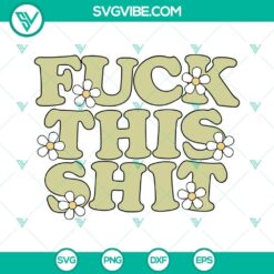 Fuck This Shit SVG Files, Retro Flower SVG Image, Funny SVG Download, Sarcastic SVG Download