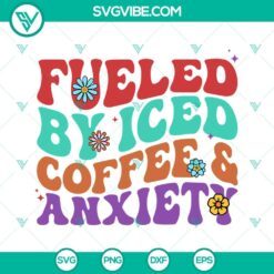 fueled by iced coffee and anxiety svg iced coffee svg retro wavy letters svg funny sayings svg png dxf eps 4 mockup