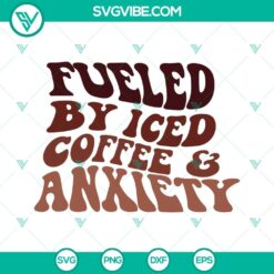 fueled by iced coffee and anxiety svg iced coffee svg retro wavy letters svg funny sayings svg png dxf eps 7 mockup