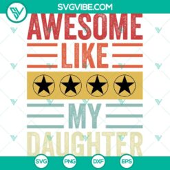 Father’s Day, SVG Files, Funny Awesome Like My Daughter SVG Download – 20