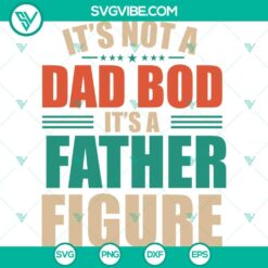 Father’s Day, SVG Files, Funny Dad Gift It’s Not A Dad Bod SVG Files – 6