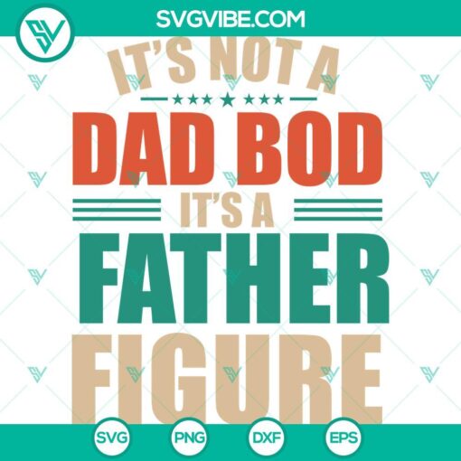 funny dad gift it s not a dad bod svg it s a father figure svg png eps dxf pdf cricut file mockup