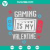 Gaming Is My Valentine SVG for Nitendo Couple - Unique Valentine SVG Files with PNG, EPS, DXF Formats, great for gaming enthusiasts.