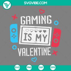 Game, SVG Files, Valentine's Day, Gaming Is My Valentine SVG Images, Nitendo 15