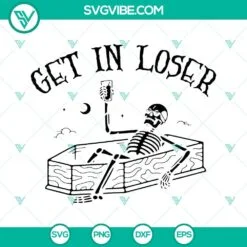 Halloween, Skeleton, SVG Files, Get In Loser SVG Download, Skeletons Drink 2