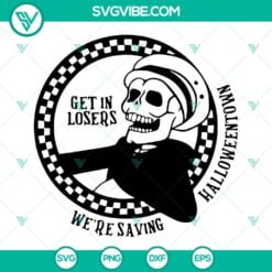 Halloween, Skeleton, SVG Files, Get In Losers We’re Saving Halloween SVG 3