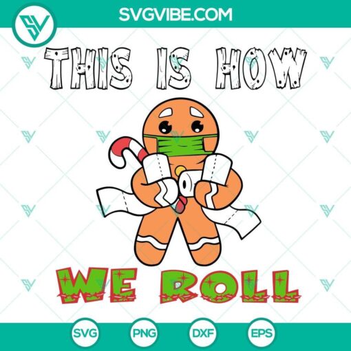 gingerbread christmas this is how we roll svg funny christmas toilet paper roll svg png eps dxf cut files 5 mockup