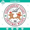 Gingerbread Kisses And Christmas Wishes SVG Download featuring cute gingerbread design for holiday crafting projects.