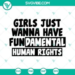 Girls Just Wanna Have Fundamental Human Rights SVG Files