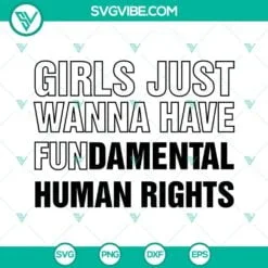 Trending, SVG Files, Girls Just Wanna Have Fundamental Human Rights SVG File, 2