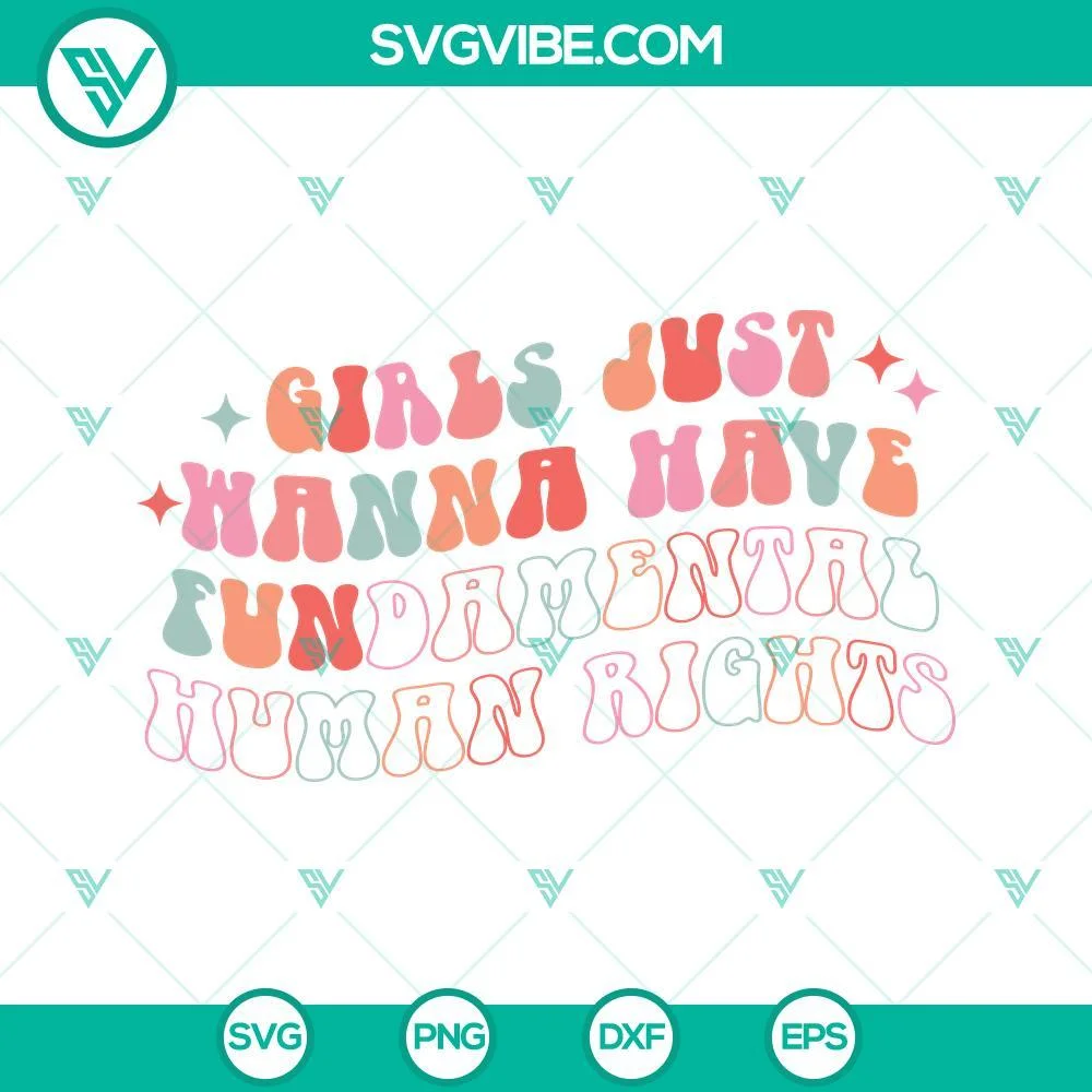 SVG Files, Trending, Girls Just Wanna Have Fundamental Human Rights SVG Image, 1