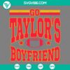 Fan Taylor Swift and Kansas City Chiefs design in Go Taylors Boyfriend SVG Image, ready for download. Perfect for fans.