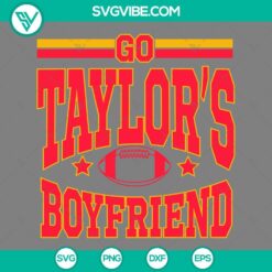 Go Taylors Boyfriend SVG Image, Fan Taylor Swift and Kansas City Chiefs SVG Download
