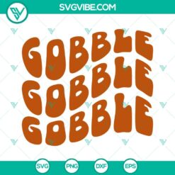 SVG Files, Thanks Giving, Gobble Gobble Gobble SVG File, Thanksgiving SVG File 2