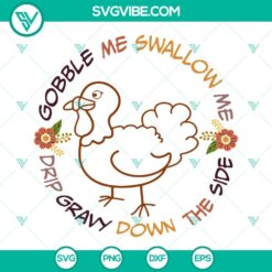 SVG Files, Thanks Giving, Gobble Me Swallow Me Drip Gravy Down The Side SVG 16