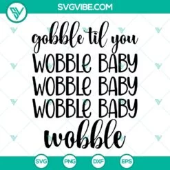 SVG Files, Thanks Giving, Gobble Til You Wobble Baby SVG Image Instant Digital 2