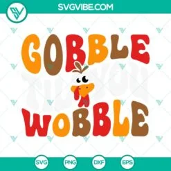 Thanks Giving, SVG Files, Gobble Til You Wobble SVG File, Thanksgiving SVG File 2