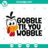 Turkey Thanksgiving Day SVG files with "Gobble Til You Wobble" design for crafting projects.