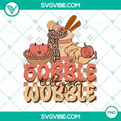 PNG Files, Gobble Till You Wobble PNG Image, Turkey Thanksgiving PNG Files File 2