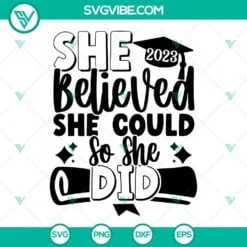 School, SVG Files, Graduation 2023 SVG Files, She Believed She Could So She Did 2