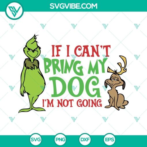 grinch and dog svg if i can t bring my dog i m not going svg funny grinch svg 8 mockup