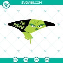 Christmas, SVG Files, Grinch Ew People SVG Images, Grinch Christmas 2023 SVG 15