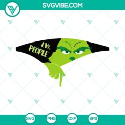 Christmas, SVG Files, Grinch Ew People SVG Download PNG DXF EPS Cricut 2