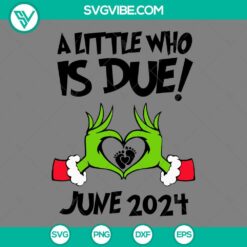 Christmas, SVG Files, Grinch Hand A Little Who Is Due June 2024 SVG Files PNG 4