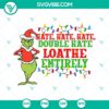 Grinch Hate Hate Hate Double Hate Loathe Entirely SVG Image, perfect for Christmas crafts and decor with a humorous design.