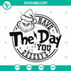 Grinch Christmas SVG file with the text "Have The Day You Deserve", available in PNG, DXF, and EPS formats for download.