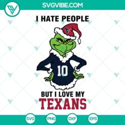 Grinch Houston Texans Christmas SVG with "I Hate People But I Love My Texans" text, PNG DXF EPS Cut Files for NFL football fans.