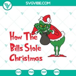 Christmas, SVG Files, Grinch How The Bills Stole Christmas SVG Files, Funny 21