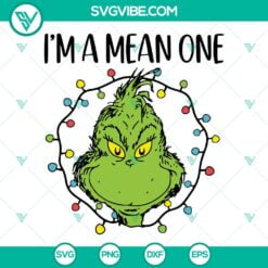 Christmas, SVG Files, Grinch Im A Mean One SVG Download, Grinch With Christmas 7