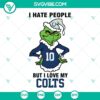 Grinch Indianapolis Colts SVG with "I Hate People But I Love My Colts Football" quote, in PNG DXF EPS Cut Files for football fans.