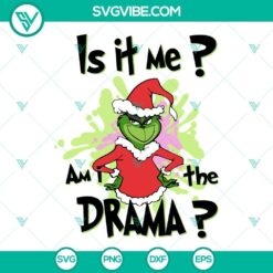 Christmas, SVG Files, Grinch Is It Me Am I The Drama SVG File, Grinch Christmas 18