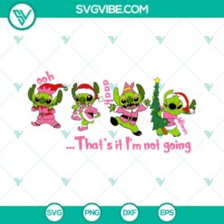 Christmas, Disney, SVG Files, Grinch Stitch That’s It I’m Not Going SVG 5